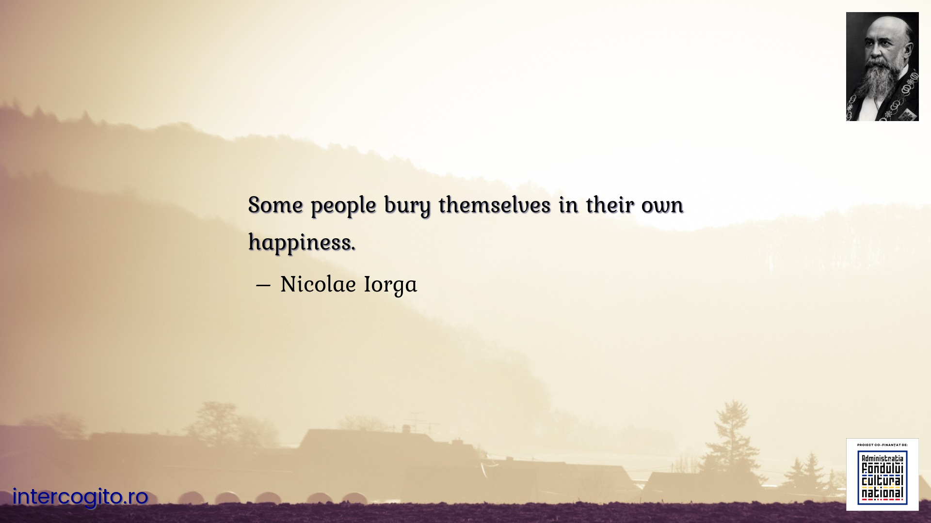 Some people bury themselves in their own happiness.