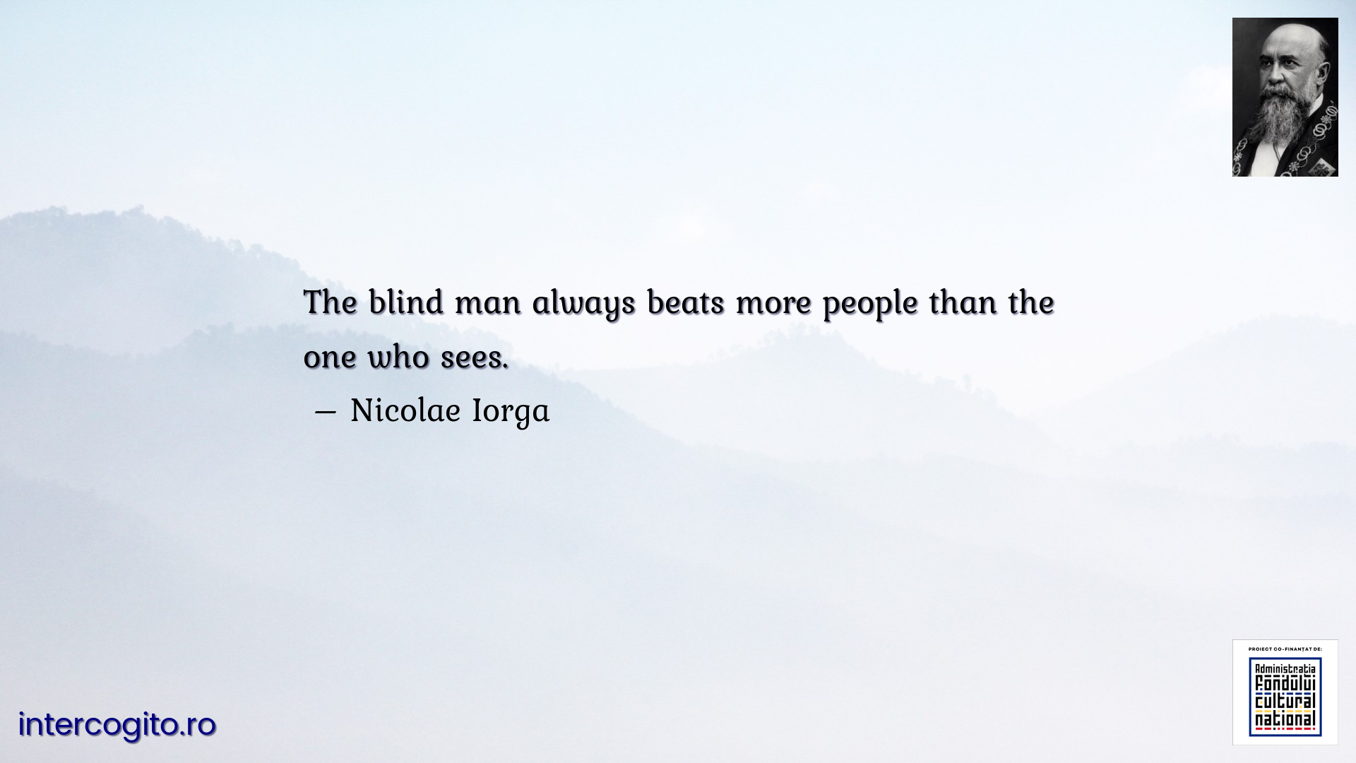 The blind man always beats more people than the one who sees.
