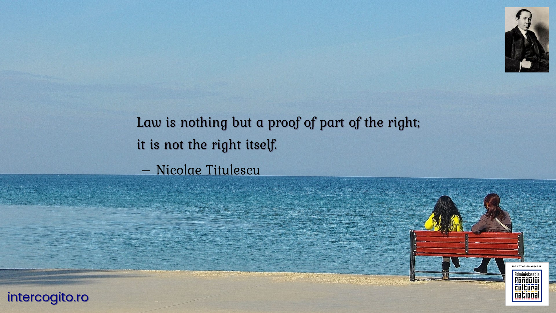 Law is nothing but a proof of part of the right; it is not the right itself.